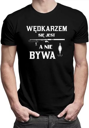 Wędkarzem się jest, a nie bywa - męska koszulka na prezent dla wędkarza