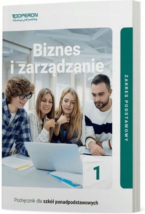 Biznes i zarządzanie 1 Podręcznik Lo Zp Operon