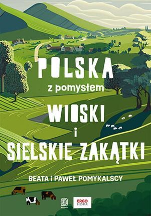 Wioski i sielskie zakątki. Polska z pomysłem. , Wydanie 1 pdf Zbiorowa Praca
