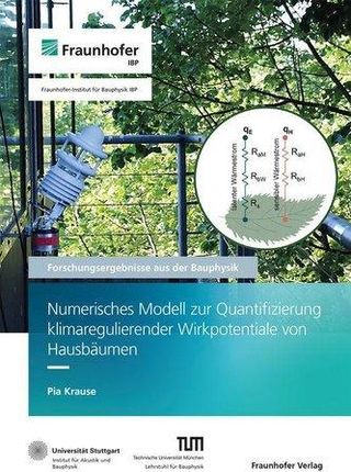 Numerisches Modell zur Quantifizierung klimaregulierender Wirkpotentiale von Hausbäumen Massenbach, Rainer Von