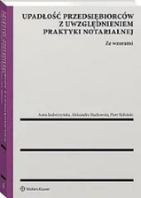 Zdjęcie Upadłość przedsiębiorców z uwzględnieniem praktyki notarialnej. Ze wzorami - Bydgoszcz
