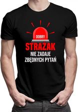 Dobry strażak nie zadaje zbędnych pytań - męska koszulka na prezent dla strażaka - zdjęcie 1