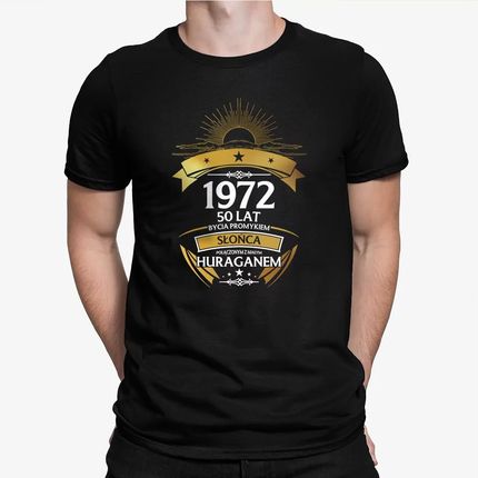 1972 - 50 lat bycia promykiem słońca połączonym z małym huraganem - męska koszulka na prezent