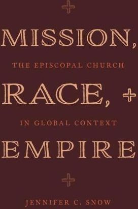 Mission, Race, and Empire The Episcopal Church in Global Context (Hardback)