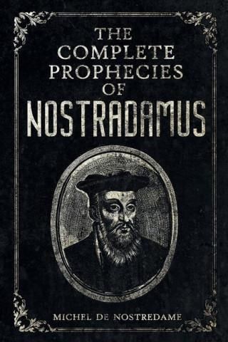 The Complete Prophecies Of Nostradamus: Complete Future, Past And ...