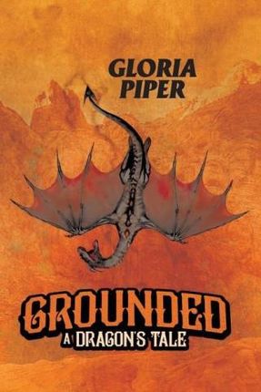 Grounded: A Dragon&apos;s Tale