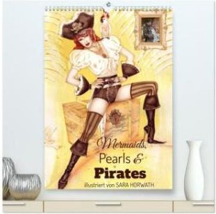 Mermaids, Pearls & Pirates. Sirenen, Perlen und Piraten. Phantasien mit Meeresrauschen (hochwertiger Premium Wandkalender 2024 DIN A2 hoch), Kunstdruc