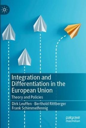 Integration and Differentiation in the European Union Leuffen, Dirk