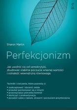 Zdjęcie Perfekcjonizm. Jak uwolnić się od samokrytyki, zbudować stabilne poczucie własnej wartości i odnaleźć wewnętrzną równowagę? mobi,epub Sharon Martin - Bydgoszcz