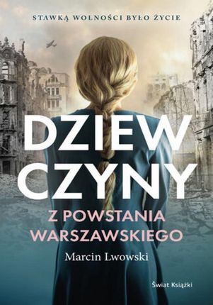 Dziewczyny z Powstania Warszawskiego mobi,epub Marcin Lwowski