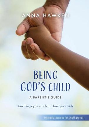 Being God&apos;s Child: A Parent&apos;s Guide