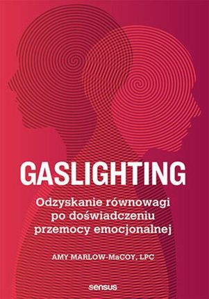 Gaslighting. Odzyskanie równowagi po doświadczeniu przemocy emocjonalnej (Audiobook)