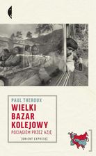 Zdjęcie Wielki bazar kolejowy. Pociągiem przez Azję wyd. 2023 - Szczebrzeszyn