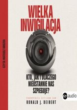 Zdjęcie Wielka inwigilacja. Kto, jak i dlaczego nieustannie nas szpieguje? I dlaczego Internet potrzebuje resetu? mobi,epub Ronald J. Deibert - Brzostek
