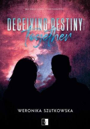 Deceiving Destiny Together , Together, Tom 2 mobi,epub Weronika Szutkowska