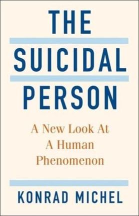 The Suicidal Person – A New Look at a Human Phenomenon
