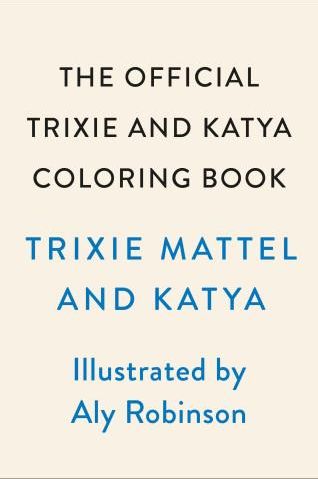 The Official Trixie And Katya Coloring Book - Literatura Obcojęzyczna 