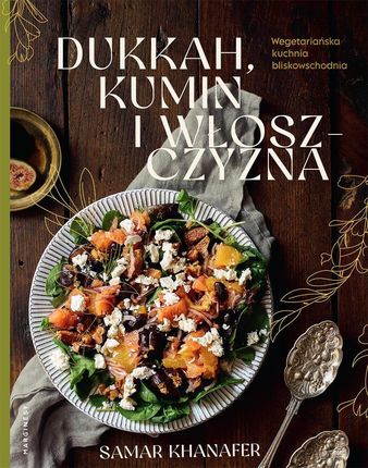 Dukkah, kumin i włoszczyzna. Wegetariańska kuchnia bliskowschodnia