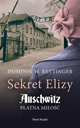 Sekret Elizy. Auschwitz. Płatna miłość (wydanie pocketowe) Świat Książki