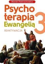 Zdjęcie Psychoterapia Ewangelią 3. Reaktywacja - Libiąż