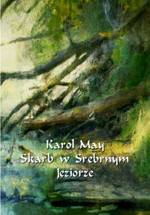 Skarb w Srebrnym Jeziorze. Powieść z Dzikiego Zachodu mobi,epub Karol May