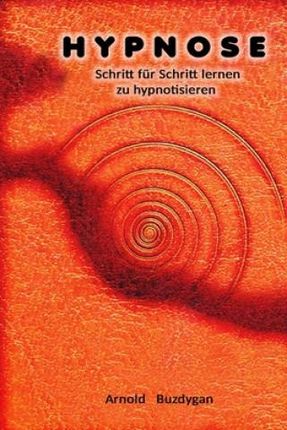 Hypnose: Schritt für Schritt lernen zu hypnotisieren