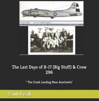 The Last Days of B-17 (Big Stuff) & Crew 296: The Crash Landing Near Auschwitz