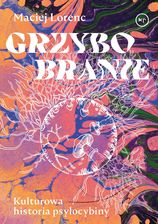 Zdjęcie Grzybobranie. Kulturowa historia psylocybiny - Żychlin