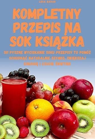 KOMPLETNY PRZEPIS NA SOK KSI??KA - Literatura Obcojęzyczna - Ceny I ...