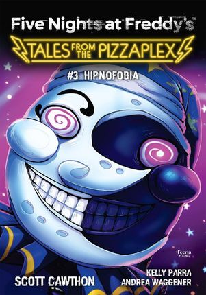 Five Nights at Freddy&#39,s: Tales from the Pizzaplex. Hipnofobia. Tom 3 Feeria