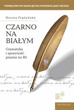 Zdjęcie Czarno na białym Gramatyka i sprawność pisania na B2 pdf Dorota Prążyńska - Łęczna