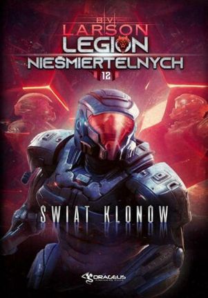 Świat Klonów , Legion Nieśmiertelnych Tom 12 mobi,epub B. V. Larson