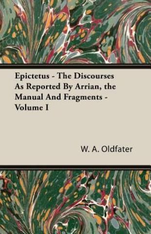 Epictetus - The Discourses As Reported By Arrian, The Manual And ...