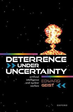 Deterrence under Uncertainty: Artificial Intelligence and Nuclear Warfare (Hardback)