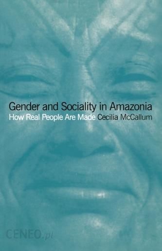 Gender And Sociality In Amazonia Mccallum Cecilia Literatura Obcojęzyczna Ceny I Opinie 9311