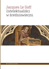 Zdjęcie Intelektualiści w średniowieczu - Jacques Le Goff [KSIĄŻKA] - Stąporków