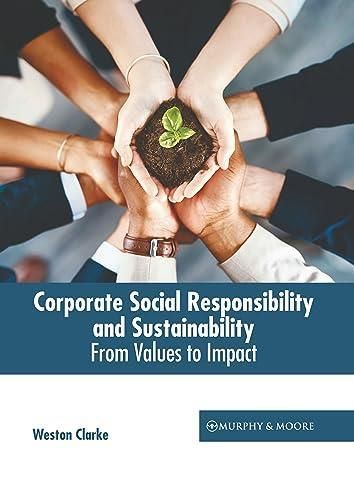 Corporate Social Responsibility And Sustainability: From Values To ...