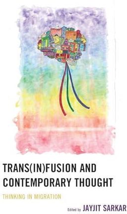 Trans(in)Fusion and Contemporary Thought: Thinking in Migration