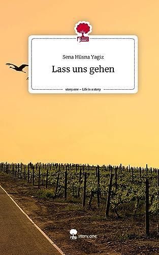 Lass Gehen Was Gehen Will Online Lesen Lass uns gehen. Life is a Story - story.one - Literatura obcojęzyczna