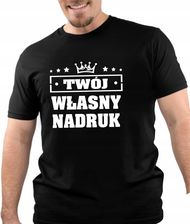 Koszulka T-shirt Z Twoim Własnym Nadrukiem Napisem