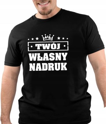 Koszulka T-shirt Z Twoim Własnym Nadrukiem Napisem