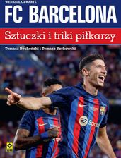 Zdjęcie FC Barcelona Sztuczki i triki piłkarzy - Tomasz Bocheński, Tomasz Borkowski [KSIĄŻKA] - Sławno