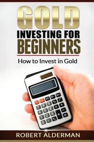 Gold Investing For Beginners How to Invest in Gold - Literatura ...
