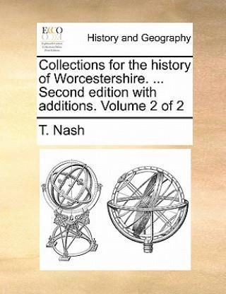 Collections for the history of Worcestershire. ... Second edition with additions. Volume 2 of 2