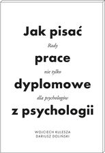 Zdjęcie Jak pisać prace dyplomowe z psychologii. Poradnik nie tylko dla psychologów wyd. 2 - Szprotawa