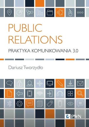 Public Relations. Praktyka komunikowania 3.0