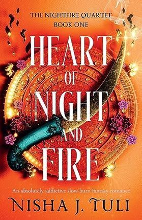 Heart of Night and Fire: An absolutely addictive slow burn fantasy romance