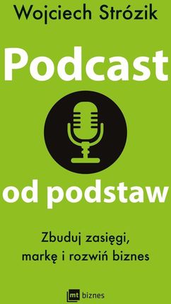 Podcast od podstaw EBOOK. Zbuduj zasięgi, markę i rozwiń biznes