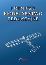 Zdjęcie Lotnicze modelarstwo redukcyjne. Reprint. - Bartoszyce