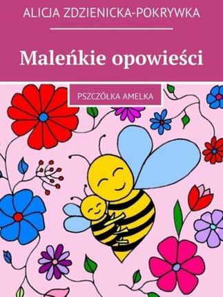 Maleńkie opowieści mobi,epub Alicja Zdzienicka-Pokrywka - ebook - najszybsza wysyłka!